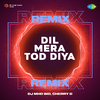 DJ MHD IND - Dil Mera Tod Diya Remix
