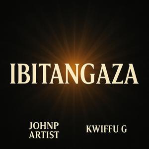 IBITANGAZA (feat. KWIFFU G INKUBA)