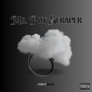 Mr Pot Scraper (Remix)
