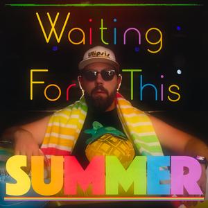 Waiting For This Summer