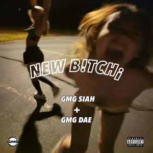 NEW B!TCH¡ (feat. GMG Siah)