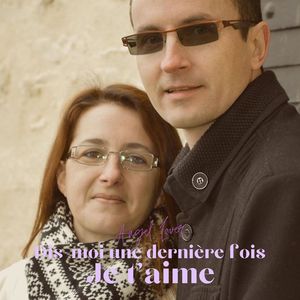 Dis-moi une dernière fois je t'aime