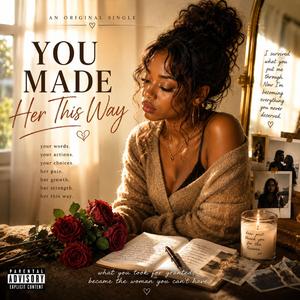 You made her this was