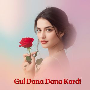 Gul Dana Dana Kardi