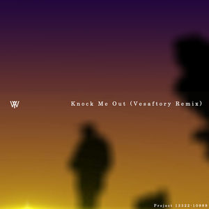 Knock Me Out (Vesaftory Remix)