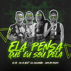 Ela Pensa Que Eu Sou Dela