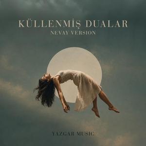 Küllenmiş Dualar (Nevay Version)