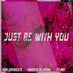 Just Be With You (feat. Kharisma Ratu Syafana)