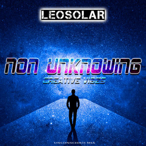 NoN Unknowing (Creative Vibes) (Unconscious Mix)