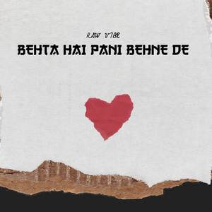 Behta Hai Pani Behne De