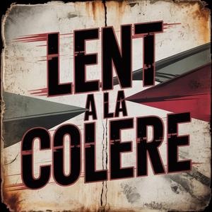 Lent à la colère