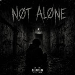 NOT ALONE