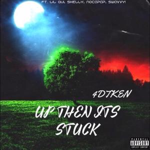 Up Then Its Stuck (feat. Lil Qui, Skelly, NoCapAP & Swavyy!)