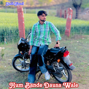 Hum Bande Dausa Wale