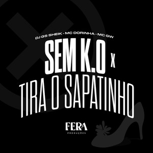 Sem K.O X Tira o Sapatinho