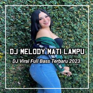 DJ MELODY MATIKAN LAMPUNYA VIRAL TIKTOK