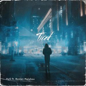 Tired (feat. Ruslan Malahov)