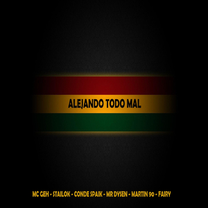 Alejando Todo Mal (feat. Stailok, Mr. Dysen, Martin 90, Conde Spaik & Fairy)