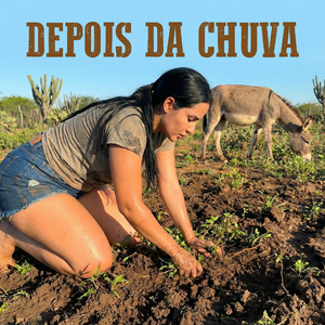 DEPOIS DA CHUVA | A VIDA RENASCE NO SERTÃO