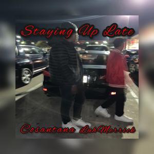 Staying Up Late (feat. Cosantana)