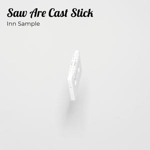 Saw Are Cast Stick