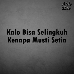 Kalo Bisa Selingkuh Kenapa Musti Setia