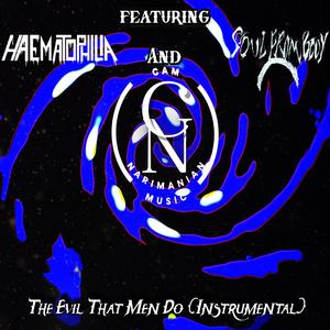 The Evil That Men Do (feat. Haematophilia & Soul from Body)