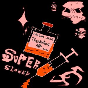 TREMBOTROLL (SUPER SLOWED)