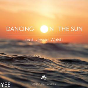 Dancing on the Sun (feat. Jessie Walsh)