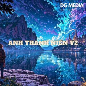 Anh Thanh Niên v2 (feat. DG)