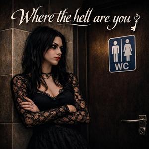 Where The Hell Are You