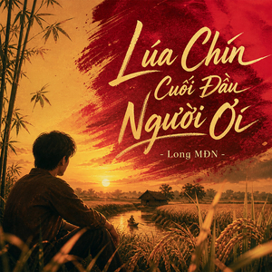 Lúa Chín Cuối Đầu Người Ơi