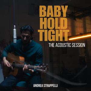 Baby Hold Tight (Acoustic Session)