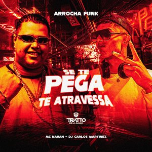 Se Te Pega Te Atravessa (Arrocha Funk)