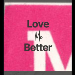 Love Me Better