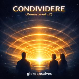 CONDIVIDERE (Remastered x2)