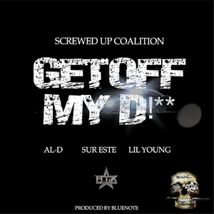 Get off my D (feat. Al-D, Sur Este & Lil Young)