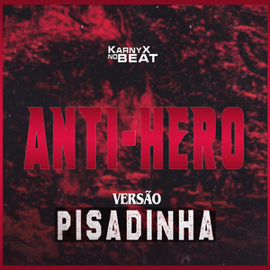 Anti-Hero Versão Pisadinha