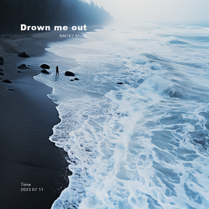 Drown me out（将我沉没）