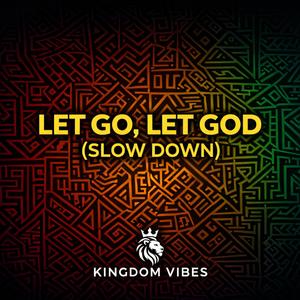 Let Go, Let God (Slow Down)