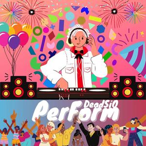 Perform