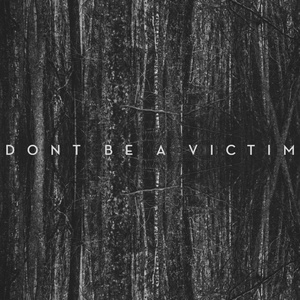 Don't Be A Victim