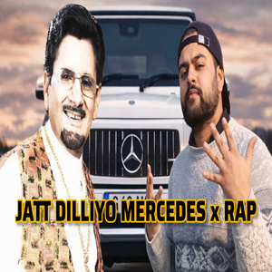 Jatt Dilliyo Mercedes x Rap