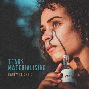 Tears Materialising