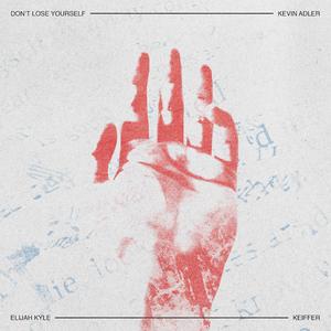 Don't Lose Yourself (feat. Elijah Kyle & Keiffer)