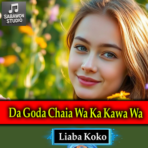 Da Goda Chaia Wa Ka Kawa Wa