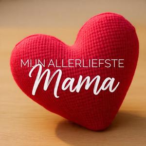 Mijn Allerliefste Mama
