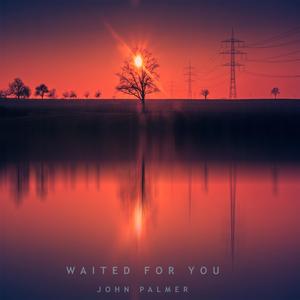 Waited for You