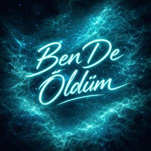 bende öldüm