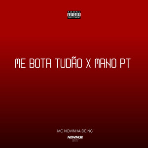Me Bota Tudão x Mano PT
